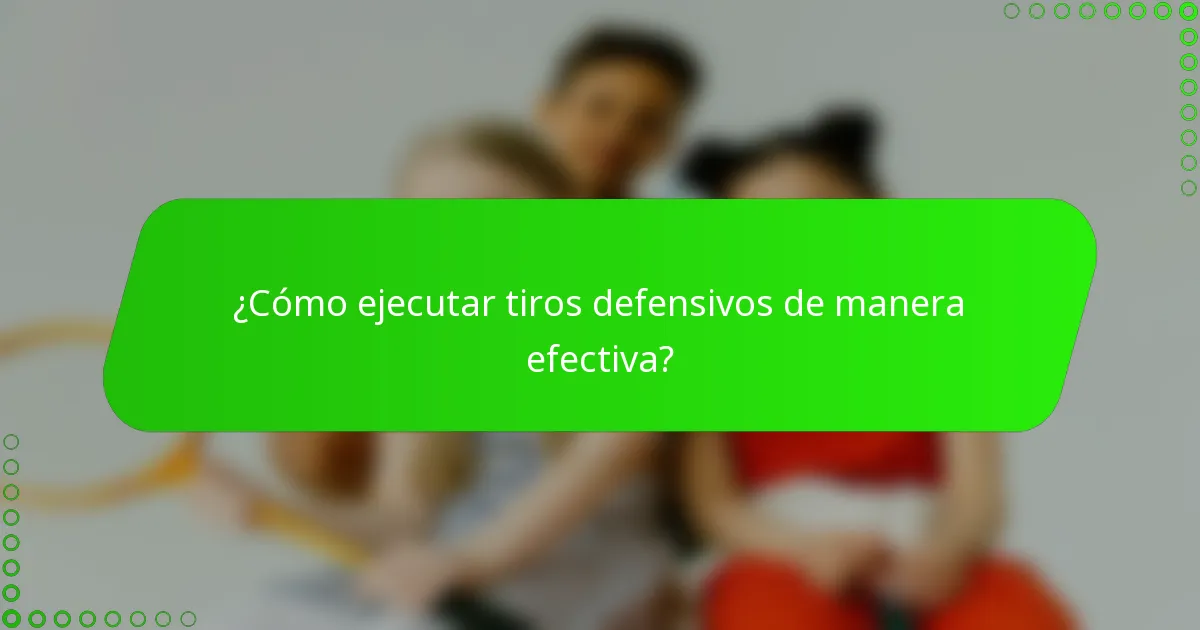 ¿Cómo ejecutar tiros defensivos de manera efectiva?