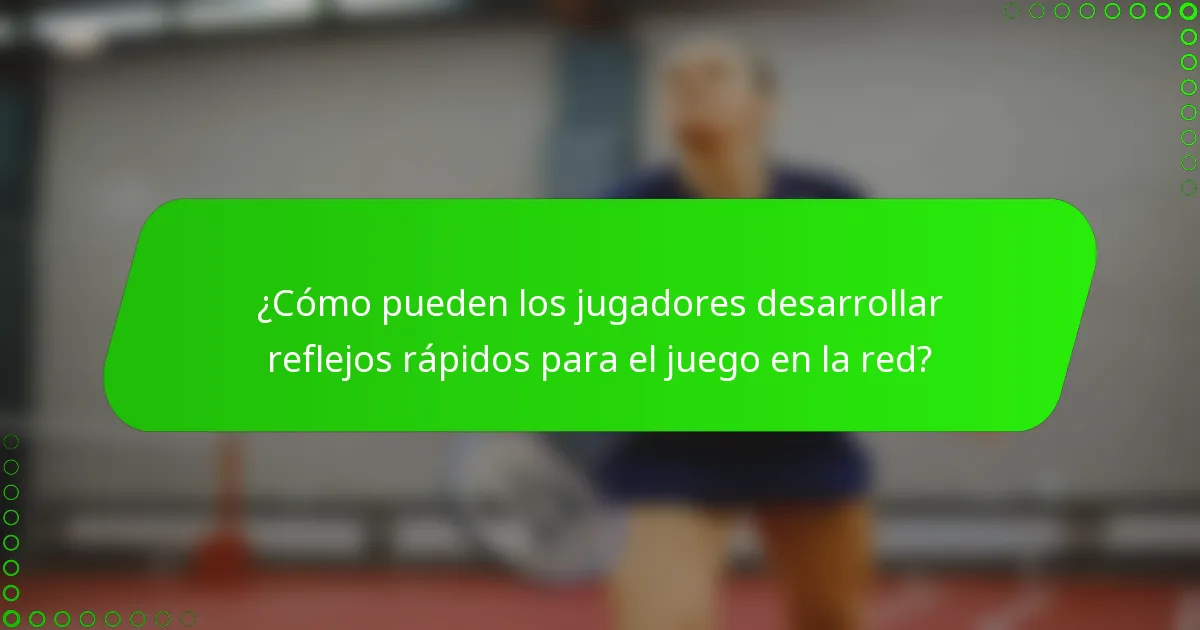 ¿Cómo pueden los jugadores desarrollar reflejos rápidos para el juego en la red?