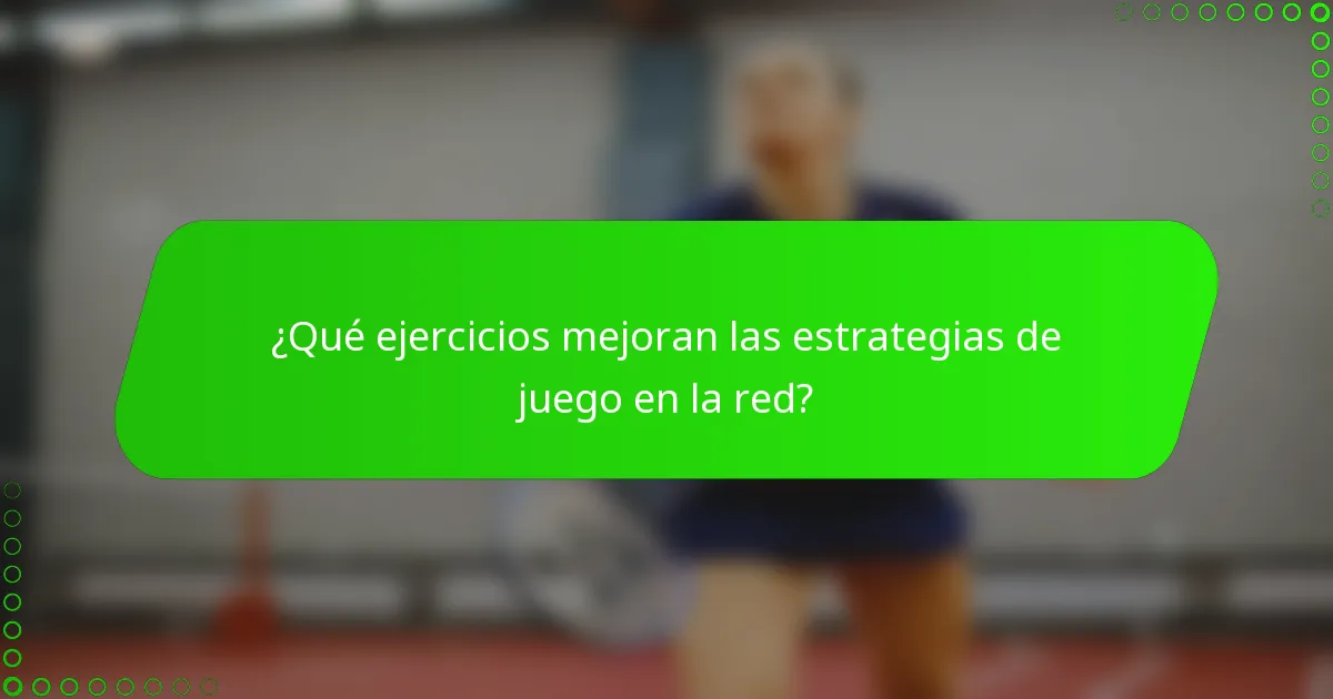 ¿Qué ejercicios mejoran las estrategias de juego en la red?