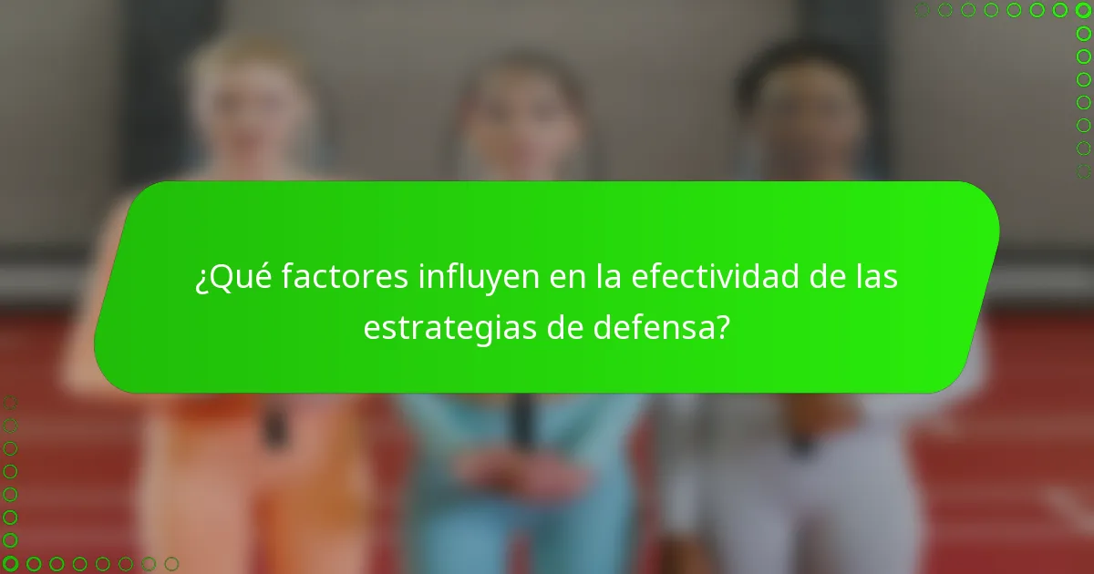 ¿Qué factores influyen en la efectividad de las estrategias de defensa?